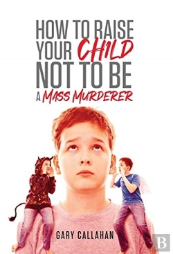 Bertrand.pt - How To Raise Your Child Not To Be A Mass Murderer