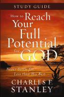 How To Reach Your Full Potential For God Study Guide