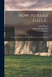 How To Read Gaelic : Orthographical Inst
