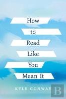 How To Read Like You Mean It