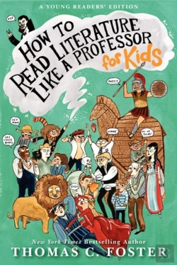 Bertrand.pt - How To Read Literature Like A Professor: For Kids