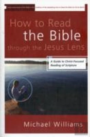 How To Read The Bible Through The Jesus Lens