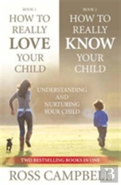 How To Really Love Your Child/How To Really Know Your Child (2in1)