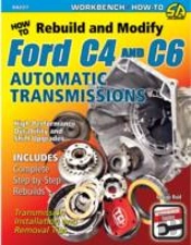 How To Rebuild And Modify Ford C4 And C6 Automatic Transmissions