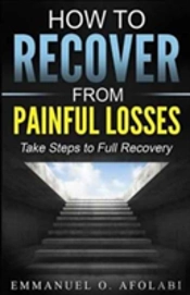 How To Recover From Painful Losses