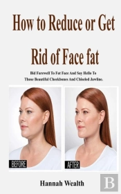 How To Reduce Or Get Rid Of Face Fat