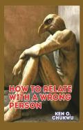 How To Relate With A Wrong Person