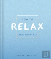 How To Relax And Unwind
