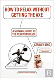 How To Relax Without Getting The Axe