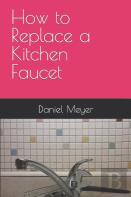 How To Replace A Kitchen Faucet