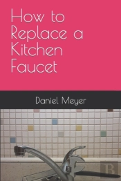 How To Replace A Kitchen Faucet