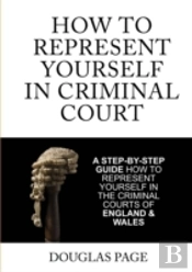 How To Represent Yourself In Criminal Court