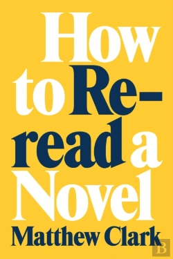 Bertrand.pt - How To Reread A Novel