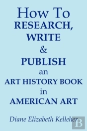 How To Research, Write And Publish An Art History Book In American Art