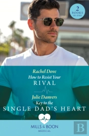 How To Resist Your Rival / Key To The Single Dad'S Heart