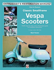 How To Restore Classic Smallframe Vespa Scooters