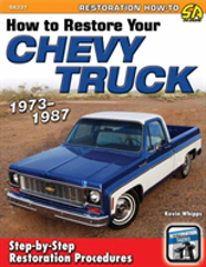 How To Restore Your Chevy Truck: 1973-1987