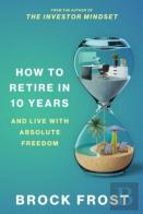 How To Retire In 10 Years