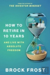How To Retire In 10 Years