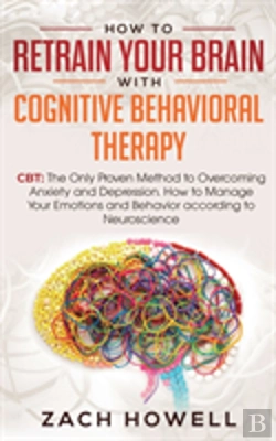 Bertrand.pt - How To Retrain Your Brain With Cognitive Behavioral Therapy