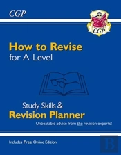 How To Revise For A-Level: Study Skills & Planner - From Cgp, The Revision Experts (Inc Videos)