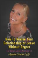 How To Revive Your Relationship Or Leave Without Regret