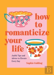 How To Romanticize Your Life