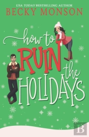 How To Ruin The Holidays
