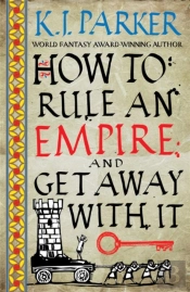 How To Rule An Empire And Get Away With It