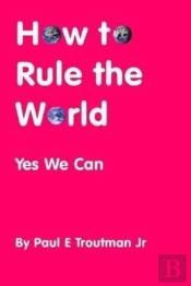 How To Rule The World