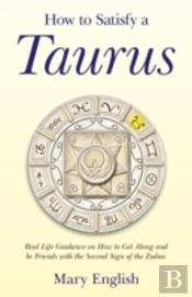 How To Satisfy A Taurus - Real Life Guidance On How To Get Along And Be Friends With The Second Sign Of The Zodiac