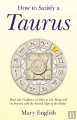 Bertrand.pt - How To Satisfy A Taurus - Real Life Guidance On How To Get Along And Be Friends With The Second Sign Of The Zodiac