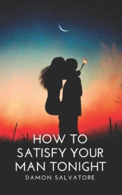 How To Satisfy Your Man Tonight