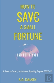 How To Save A Small Fortune - And The Planet