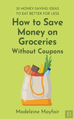 Bertrand.pt - How To Save Money On Groceries Without Coupons