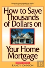 How To Save Thousands Of Dollars On Your Home Mortgage