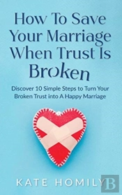 How To Save Your Marriage When Trust Is