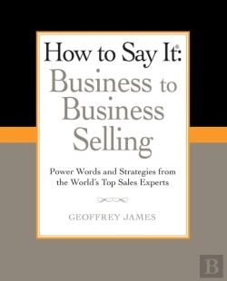 Bertrand.pt - How To Say It: Business To Business Selling