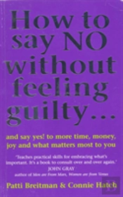 How To Say No Without Feeling Guilty ...
