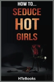 How To Seduce Hot Girls
