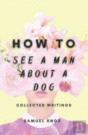 How To See A Man About A Dog