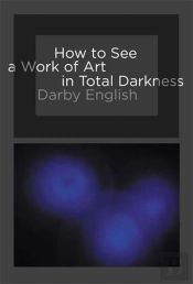 How To See A Work Of Art In Total Darkness