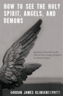 How To See The Holy Spirit, Angels, And Demons