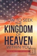 How To Seek The Kingdom Of Heaven Within You