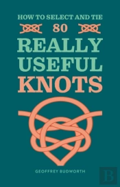 How To Select And Tie 80 Really Useful Knots
