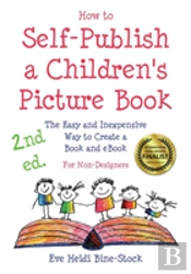 How To Self-Publish A Children'S Picture Book 2nd Ed.