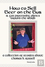 How To Sell Beer On The Bus & Gas Processing Plants Around The World