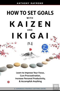 Bertrand.pt - How To Set Goals With Kaizen And Ikigai