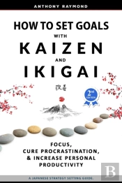 How To Set Goals With Kaizen & Ikigai