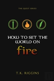 How To Set The World On Fire